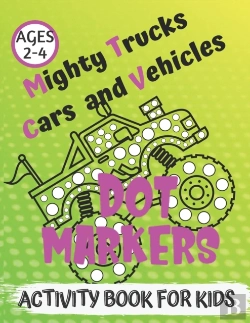 Bertrand.pt - Mighty Trucks, Cars And Vehicles Dot Markers Activity Book For Kids Ages 2-4