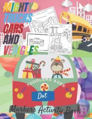 Mighty Trucks, Cars And Vehicles Dot Markers Activity Book For Toddlers Ages 2-5
