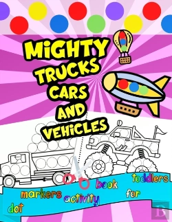 Bertrand.pt - Mighty Trucks Cars And Vehicles Dot Markers Activity Book For Toddlers