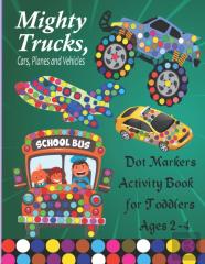 Mighty Trucks, Cars,Planes And Vehicles Dot Markers Activity Book For Toddlers Ages 2-4