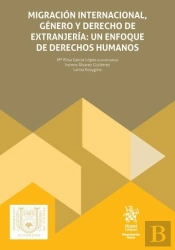 Migracion Internacional Genero Y Derecho De Extranjeria: Un