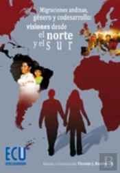 Migraciones Andinas, Género Y Codesarrollo: Visiones Desde El Norte Y El Sur