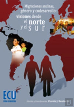 Bertrand.pt - Migraciones Andinas, Género Y Codesarrollo: Visiones Desde El Norte Y El Sur