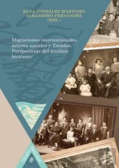 Migraciones Internacionales, Actores Sociales Y Estados. Perspectivas Del Análisis Histórico.