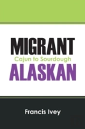 Migrant Alaskan: Cajun To Sourdough