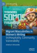 Migrant Masculinities In Womenâ€™S Writing