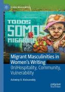 Migrant Masculinities In Womenâ€™S Writing