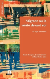 Migrant Ou La Vérité Devant Soi ; Un Enjeu D'Humanité