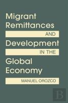 Migrant Remittances And Development In The Global Economy