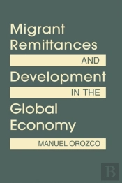 Migrant Remittances And Development In The Global Economy