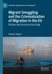 Migrant Smuggling And The Criminalisation Of Migration In The Eu