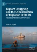 Migrant Smuggling And The Criminalisation Of Migration In The Eu
