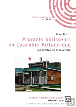 Bertrand.pt - Migrants Bâtisseurs En Colombie-Britannique : Les Limites De La Diversité