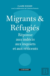 Migrants Et Refugies : Reponses Aux Indecis, Aux Inquiets Et Aux Reticents