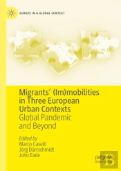 Migrants' (Im)Mobilities In Three European Urban Contexts