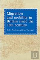 Migration And Mobility In Britain Since The Eighteenth Century