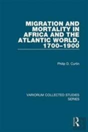 Migration And Mortality In Africa And The Atlantic World, 1700-1900