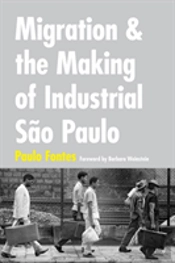 Migration And The Making Of Industrial Sao Paulo