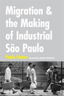 Bertrand.pt - Migration And The Making Of Industrial Sao Paulo