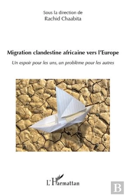 Bertrand.pt - Migration Clandestine Africaine Vers L'Europe ; Un Espoir Pour Les Uns, Un Problème Pour Les Autres