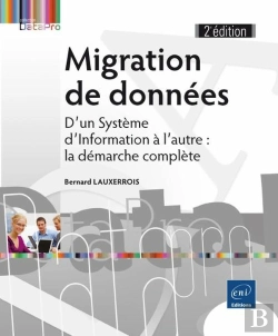 Bertrand.pt - Migration De Données ; D'Un Système D'Information À L'Autre : La Démarche Complète (2e Édition)
