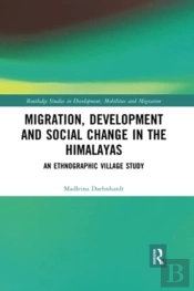 Migration, Development And Social Change In The Himalayas