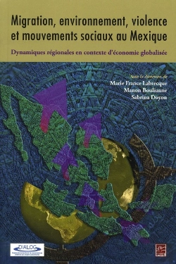 Bertrand.pt - Migration, Environnement, Violence Et Mouvements Sociaux Au Mexique ; Dynamiques Régionales En Contexte D'Économie Globalisée