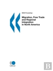 Migration, Free Trade And Regional Integration In North America