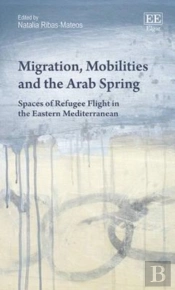 Migration, Mobilities And The Arab Spring