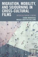 Migration, Mobility, And Sojourning In Cross-Cultural Films