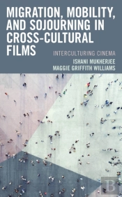 Migration, Mobility, And Sojourning In Cross-Cultural Films