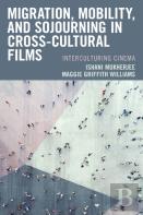 Migration, Mobility, And Sojourning In Cross-Cultural Films