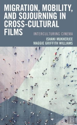 Bertrand.pt - Migration, Mobility, And Sojourning In Cross-Cultural Films