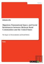 Migration, Transnational Space, And Social Remittances Between Mexican Rural Communities And The United States