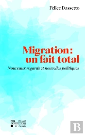 Migration : Un Fait Total. Nouveaux Regards Et Nouvelles Politiques