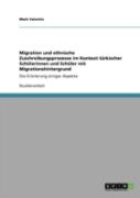 Migration Und Ethnische Zuschreibungsprozesse Im Kontext Tarkischer Schalerinnen Und Schaler Mit Migrationshintergrund