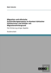 Migration Und Ethnische Zuschreibungsprozesse Im Kontext Tarkischer Schalerinnen Und Schaler Mit Migrationshintergrund