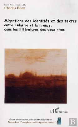 Bertrand.pt - Migrations Des Identités Et Des Textes Entre L'Algérie Et La France Dans La Littérature Des Deux Rives