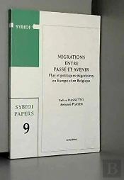 Migrations Entre Passe Et Avenir ; Flux Et Politiques Migratoires En Europe Et En Belgique