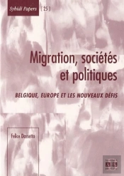 Migrations Societes Et Politiques ; Belgique Europe Et Les Nouveaux Defis