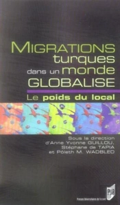 Migrations Turques Dans Un Monde Globalise. Le Poids Du Local