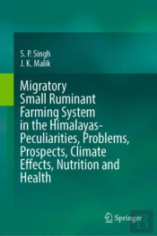 Migratory Small Ruminant Farming System In The Himalayas-Peculiarities, Problems, Prospects, Climate Effects, Nutrition And Health