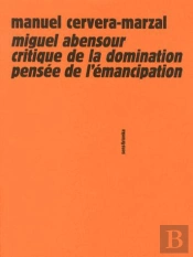 Miguel Abensour Entre Critique De La Dom Et Pensée De L'Émancipation