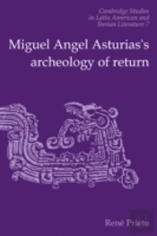 Miguel Angel Asturias'S Archeology Of Return