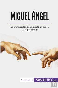 Bertrand.pt - Miguel Ángel : La Grandiosidad De Un Artista En Busca De La Perfección