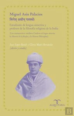 Bertrand.pt - Miguel Asín Palacios Estudiante De La Lengua Sánscrita Y Profesor De La Filosofía Religiosa De La In