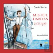 Miguel Dantas - Uma Vida Exemplar Contada aos Jovens