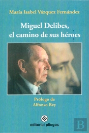 Miguel Delibes El Camino De Sus Heroes