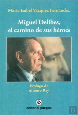 Bertrand.pt - Miguel Delibes El Camino De Sus Heroes