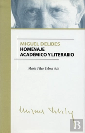 Miguel Delibes. Homenaje Académico Y Literario